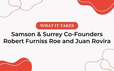 What It Takes – Samson & Surrey Co-Founders Robert Furniss Roe and Juan Rovira